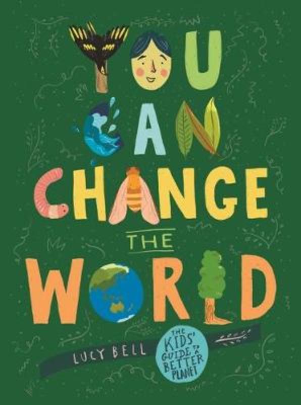 You Can Change the World by Lucy Bell - 9780648748984