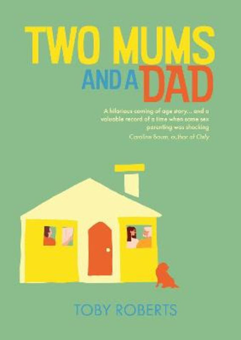 Two Mums and a Dad by Toby Roberts - 9780648780793