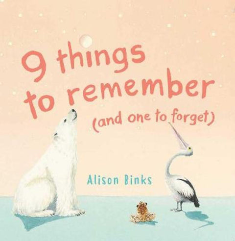 9 things to remember (and one to forget) by Alison Binks - 9780648785194
