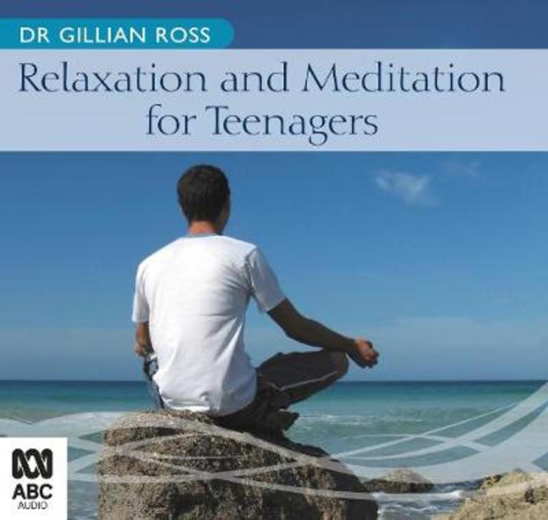 Relaxation and Meditation for Teenagers by Dr Gillian Ross - 9780655625520