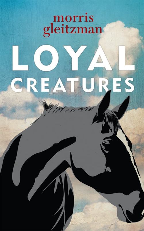 Loyal Creatures by Morris Gleitzman - 9780670077427