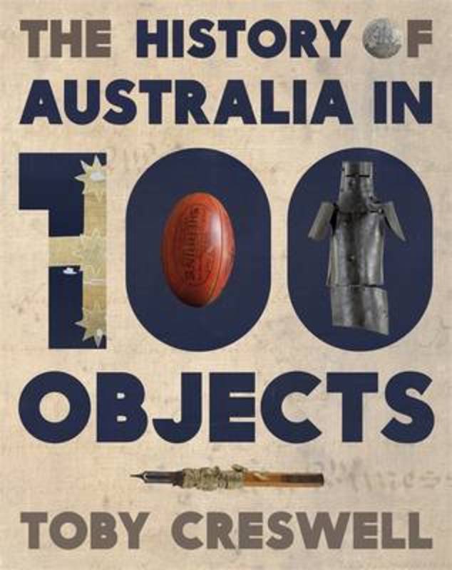 History of Australia in 100 Objects by Toby Creswell - 9780670077892