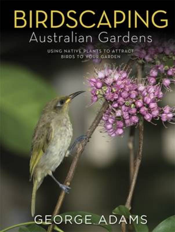 Birdscaping Australian Gardens by George Adams - 9780670078707