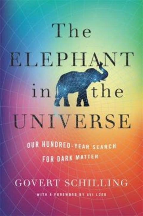 The Elephant in the Universe by Govert Schilling - 9780674248991