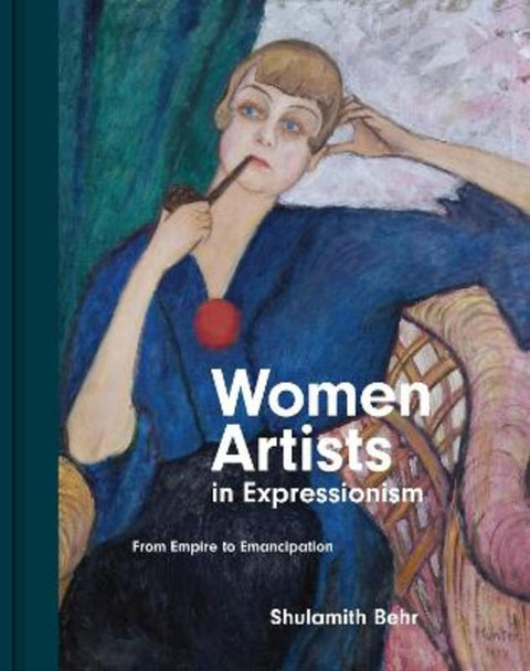 Women Artists in Expressionism by Shulamith Behr - 9780691044620