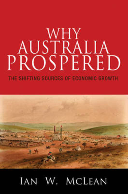 Why Australia Prospered by Ian W. McLean - 9780691171333