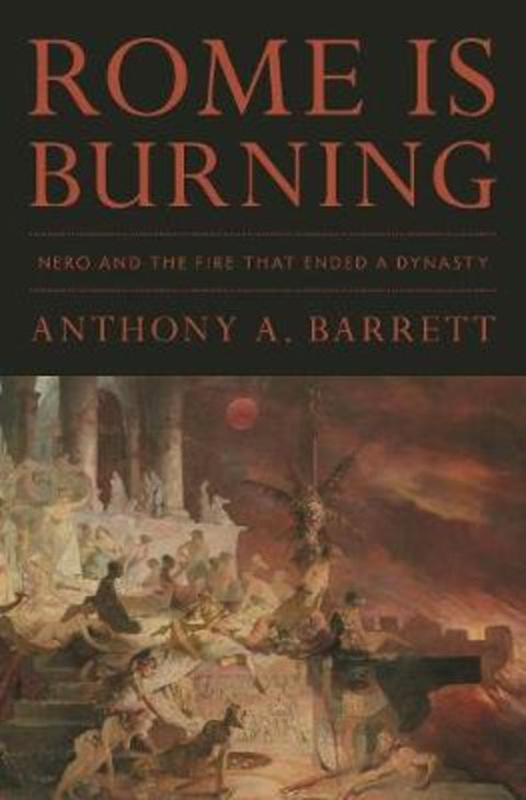 Rome Is Burning by Anthony A. Barrett - 9780691172316