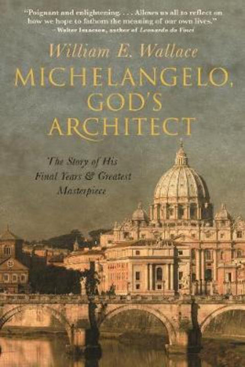 Michelangelo, God's Architect by William E. Wallace - 9780691195490