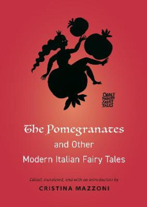 The Pomegranates and Other Modern Italian Fairy Tales from Professor Cristina Mazzoni - Harry Hartog gift idea