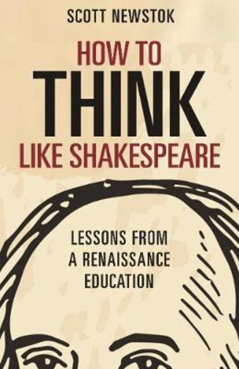 How to Think Like Shakespeare by Scott Newstok - 9780691207872
