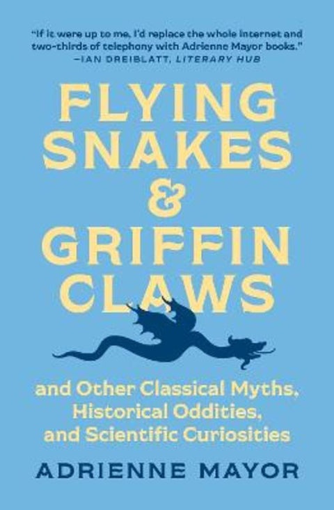 Flying Snakes and Griffin Claws by Adrienne Mayor - 9780691211183