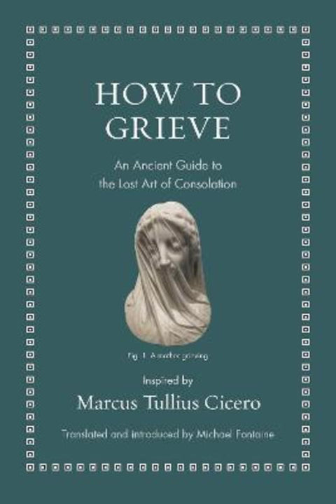 How to Grieve by Marcus Tullius Cicero - 9780691220321