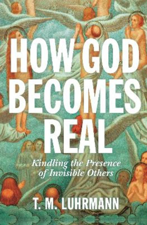 How God Becomes Real by T.M. Luhrmann - 9780691234441
