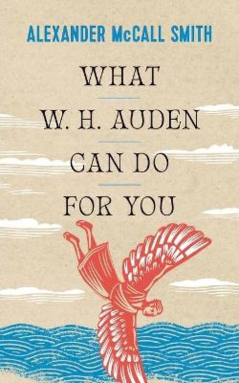 What W. H. Auden Can Do for You by Alexander McCall Smith - 9780691234533