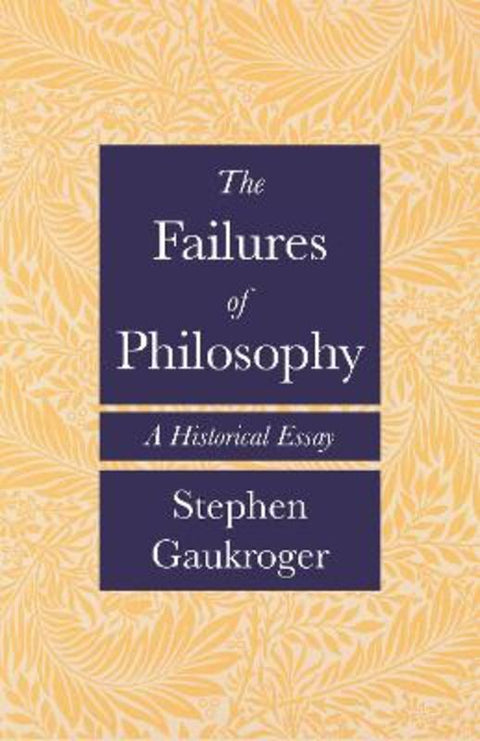 The Failures of Philosophy by Stephen Gaukroger - 9780691241746