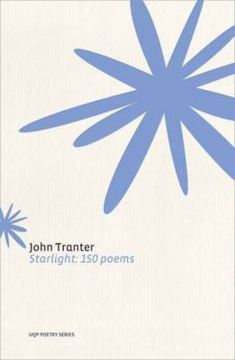 Starlight: 150 poems by John Tranter - 9780702238451