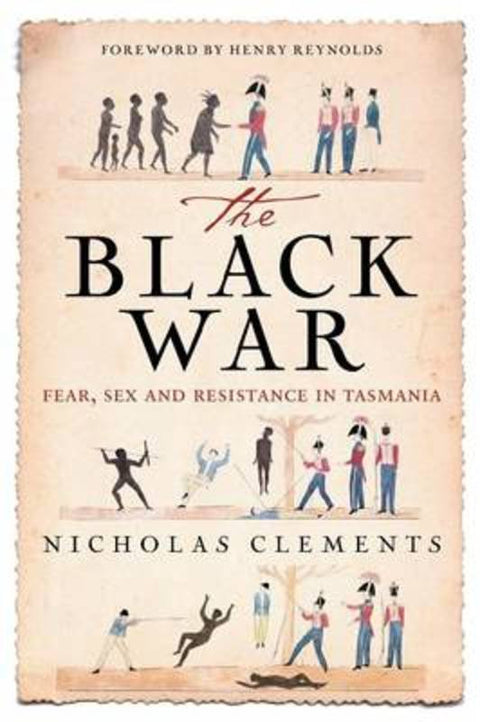 The Black War: Fear, Sex and Resistance in Tasmania by Nicholas Clements - 9780702250064