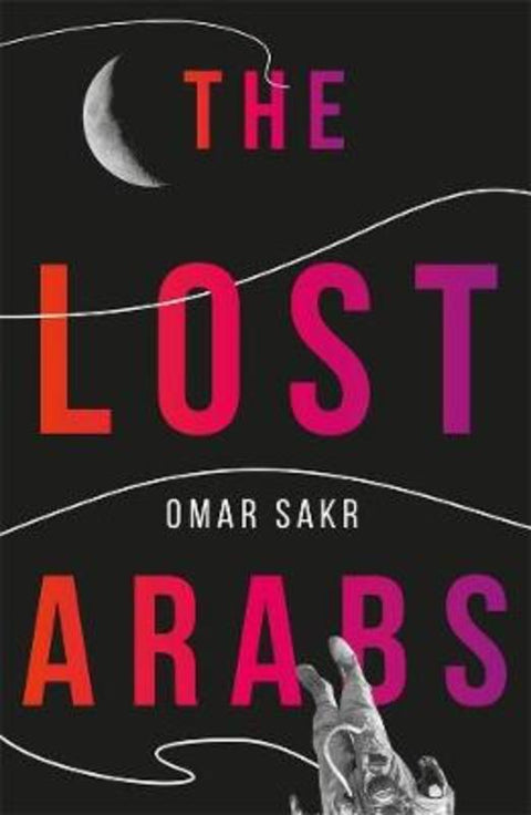 The Lost Arabs by Omar Sakr - 9780702260360