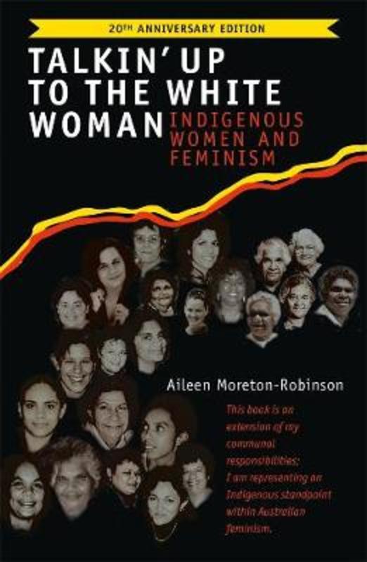 Talkin' Up to the White Woman by Aileen Moreton-Robinson - 9780702263101