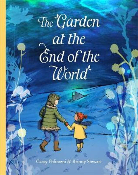 The Garden at the End of the World by Briony Stewart - 9780702265693