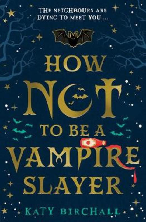 How Not To Be A Vampire Slayer by Katy Birchall - 9780702307966
