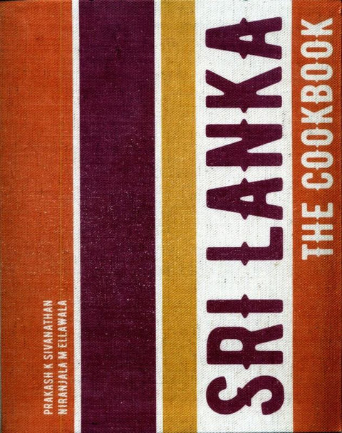 Sri Lanka: The Cookbook by Prakash K Sivanathan - 9780711238589