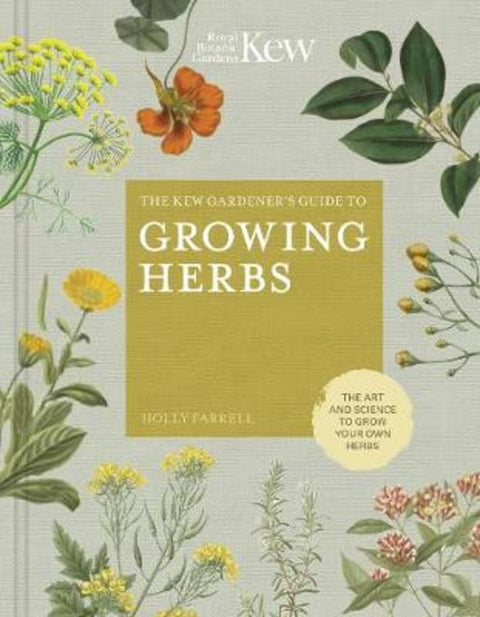 The Kew Gardener's Guide to Growing Herbs : Volume 2 by Holly Farrell - 9780711239364
