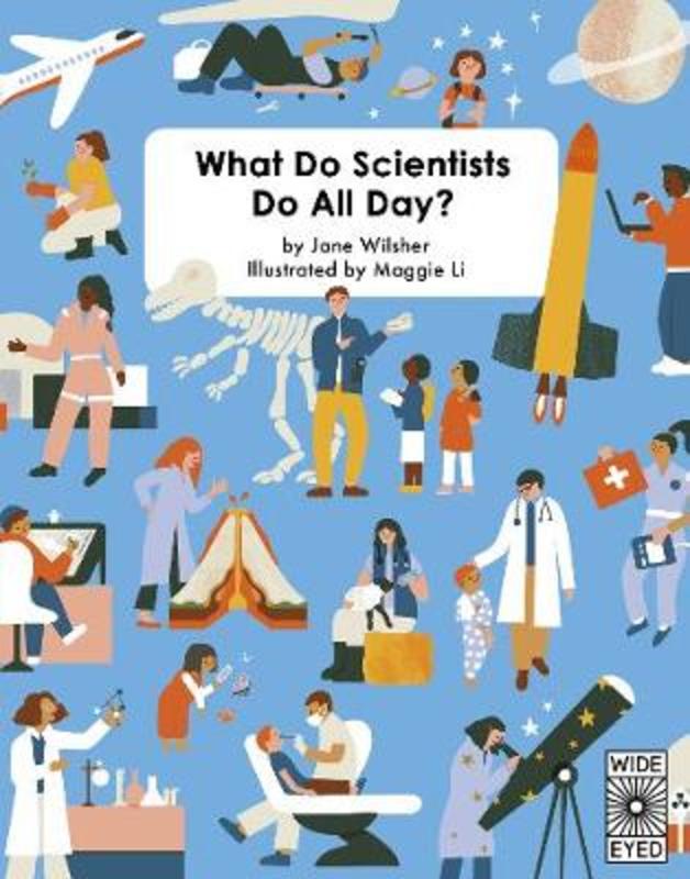 What Do Scientists Do All Day? by Jane Wilsher - 9780711249776