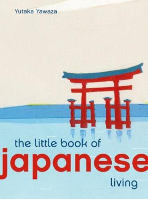 The Little Book of Japanese Living by Yutaka Yazawa - 9780711249929