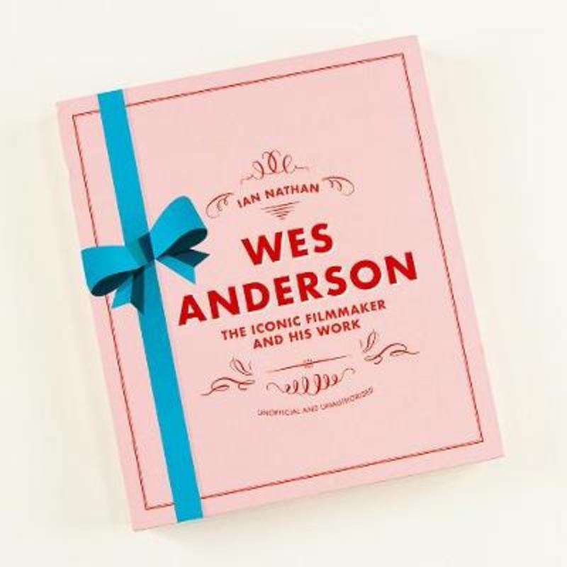 Wes Anderson by Ian Nathan - 9780711255999