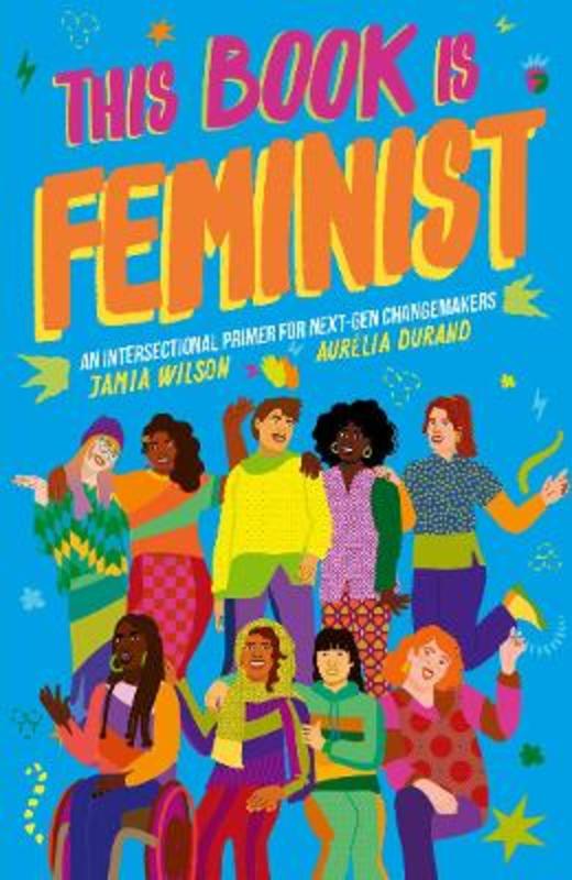 This Book Is Feminist : Volume 3 by Jamia Wilson - 9780711256392