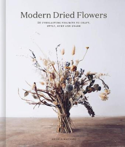 Modern Dried Flowers by Angela Maynard - 9780711257030