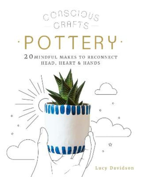 Conscious Crafts: Pottery by Lucy Davidson - 9780711257436