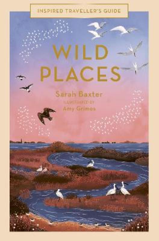 Wild Places : Volume 6 by Sarah Baxter - 9780711260290