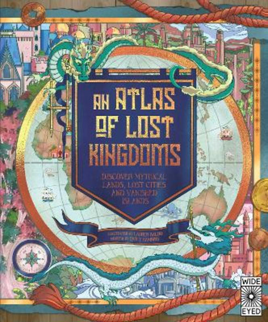An Atlas of Lost Kingdoms : Volume 1 by Emily Hawkins - 9780711262805