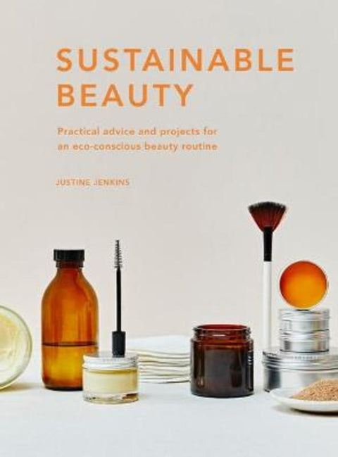 Sustainable Beauty : Volume 3 by Justine Jenkins - 9780711265974