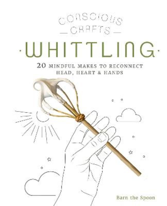 Conscious Crafts: Whittling by Barn The Spoon - 9780711266063