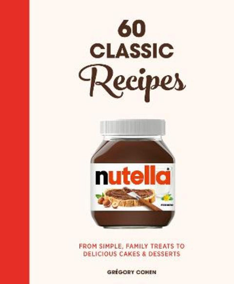 Nutella: 60 Classic Recipes by Gregory Cohen - 9780711269316