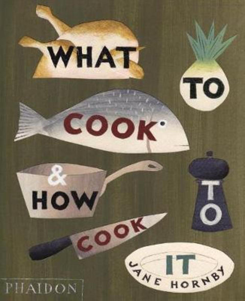 What to Cook and How to Cook It by Jane Hornby - 9780714859019