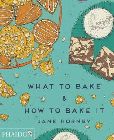 What to Bake & How to Bake It by Jane Hornby - 9780714867434