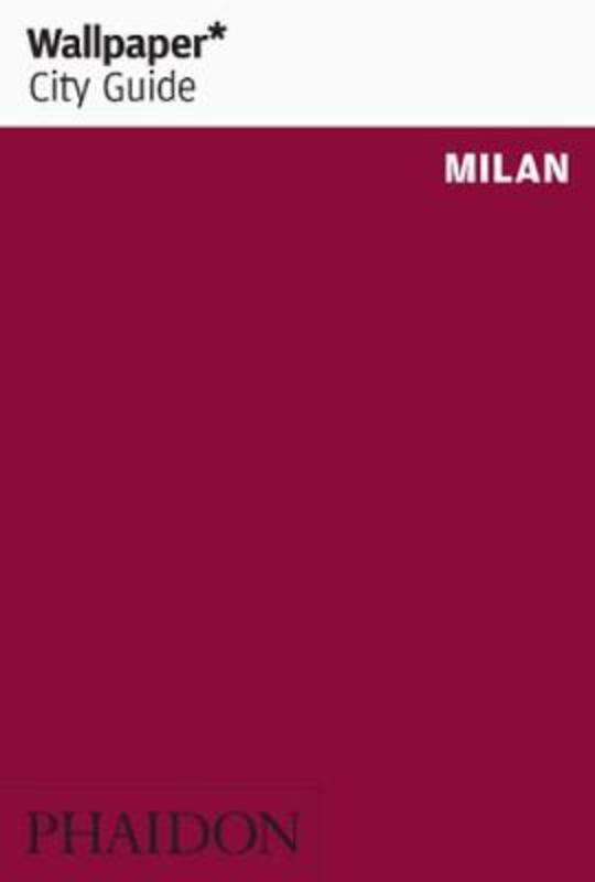 Wallpaper* City Guide Milan by Wallpaper* - 9780714876528