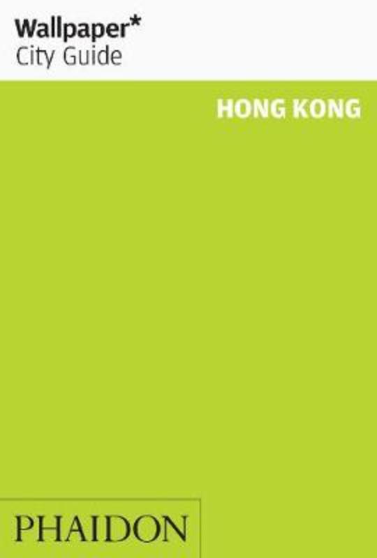 Wallpaper* City Guide Hong Kong by Wallpaper* - 9780714876535