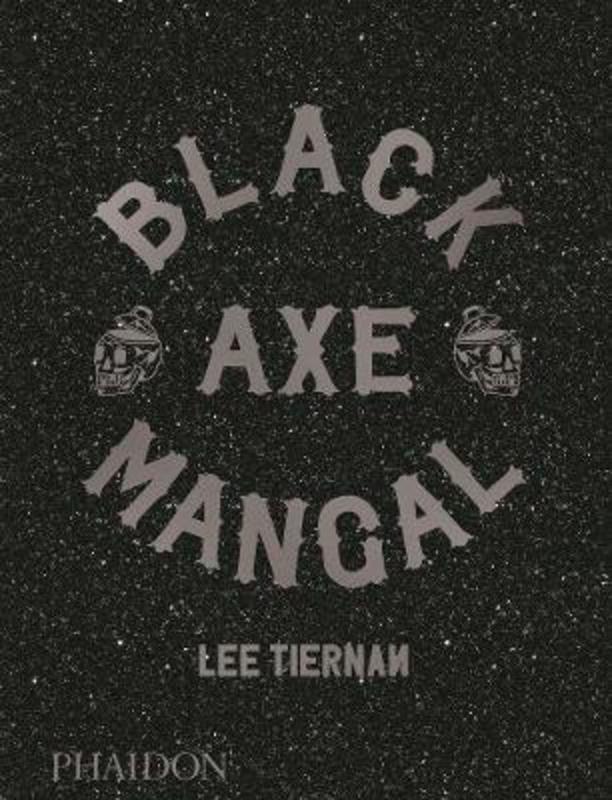 Black Axe Mangal by Lee Tiernan - 9780714879314