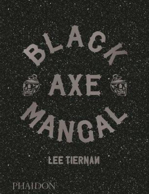Black Axe Mangal by Lee Tiernan - 9780714879314
