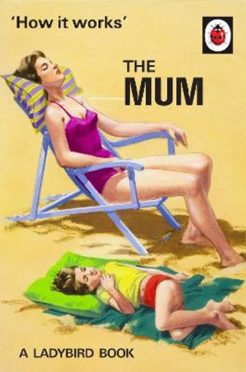 How It Works: The Mum by Jason Hazeley - 9780718184216