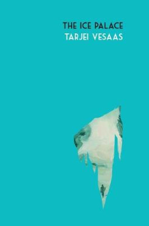 The Ice Palace by Tarjei Vesaas - 9780720620146