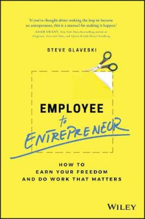 Employee to Entrepreneur - How to earn your freedom and do work that matters