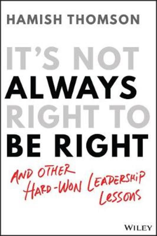 It's Not Always Right to Be Right by Hamish Thomson - 9780730389071