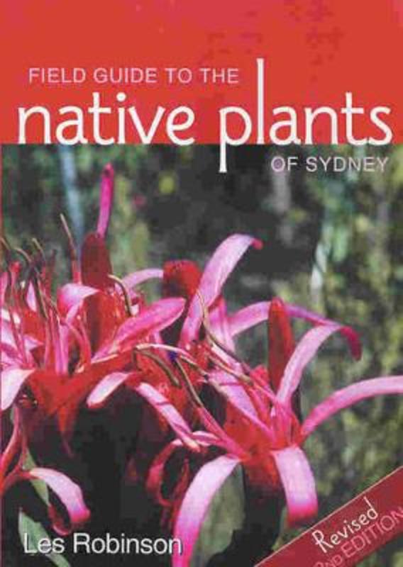 Field Guide to the Native Plants of Sydney by Les Robinson - 9780731812110