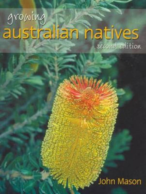 Growing Australian Natives: Second Edition by John Mason - 9780731813100